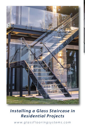 Pinnable blog post graphic for "Installing a Glass Staircase in Residential Projects" from Glass Flooring Systems.