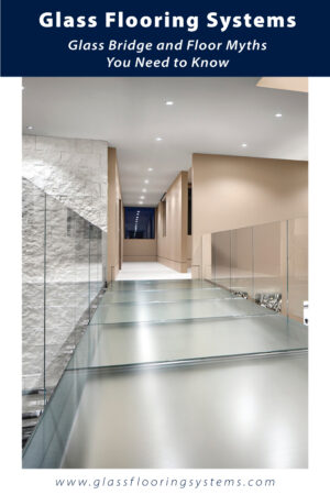 Pinnable blog post graphic for "Glass Bridge and Floor Myths You Need to Know" from Glass Flooring Systems.