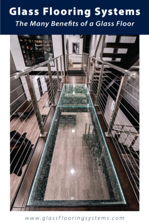 Pinnable blog post graphic for "The Many Benefits of a Glass Floor" from Glass Flooring Systems.