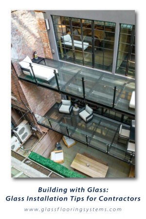Pinnable blog post graphic for "Building with Glass: Glass Installation Tips for Contractors" from Glass Flooring Systems.